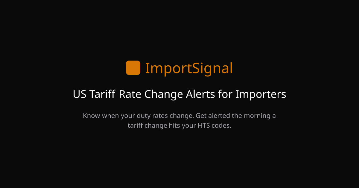 ImportSignal: US Tariff Rate Change Alerts for Importers